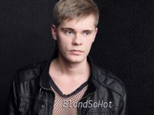 BlondSoHot