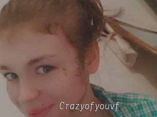 Crazyofyouvf