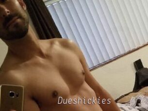 Dueshickies