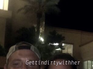 Gettindirtywithher