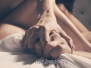 Hot2madness