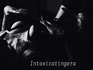 Intoxicatingera