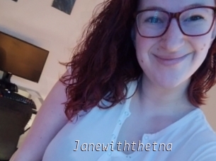 Janewiththetna