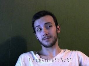 LongQuickStRokE