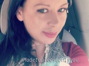 Madetopleaseonlyyou