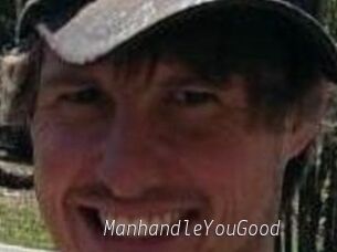 ManhandleYouGood