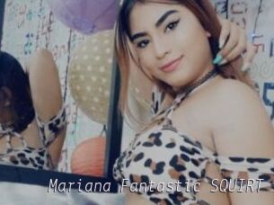 Mariana_Fantastic_SQUIRT