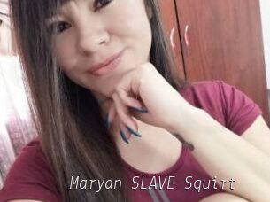 Maryan_SLAVE_Squirt