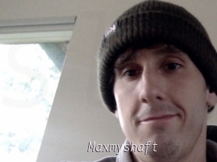 Maxmyshaft
