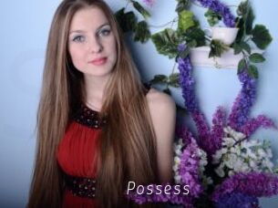 Possess