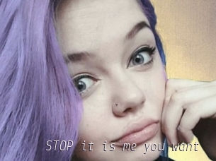 STOP_it_is_me_you_want