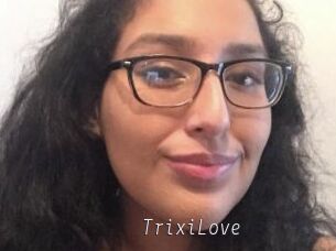TrixiLove