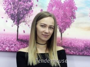Tendermouse