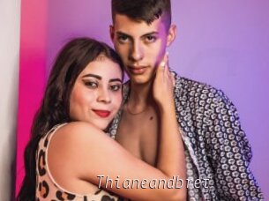 Thianeandbret