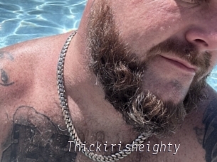 Thickirisheighty