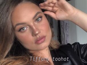 Tiffany_toohot