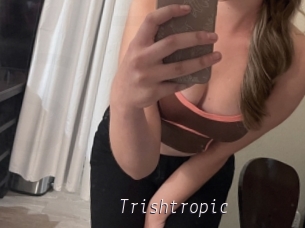 Trishtropic