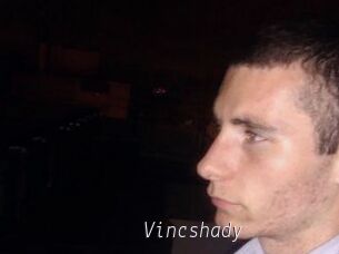 Vincshady